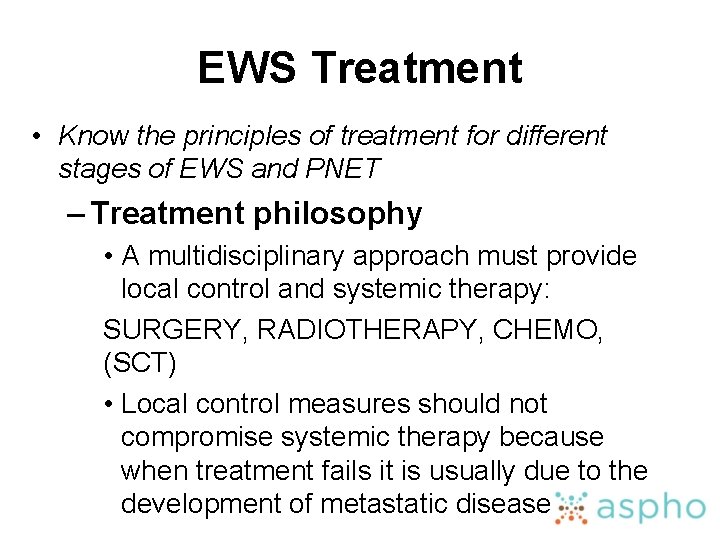 EWS Treatment • Know the principles of treatment for different stages of EWS and