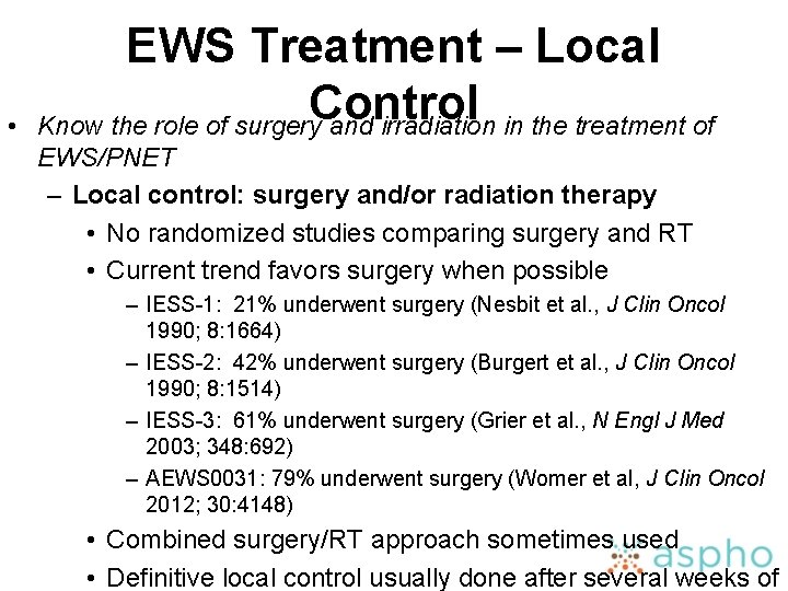  • EWS Treatment – Local Control Know the role of surgery and irradiation