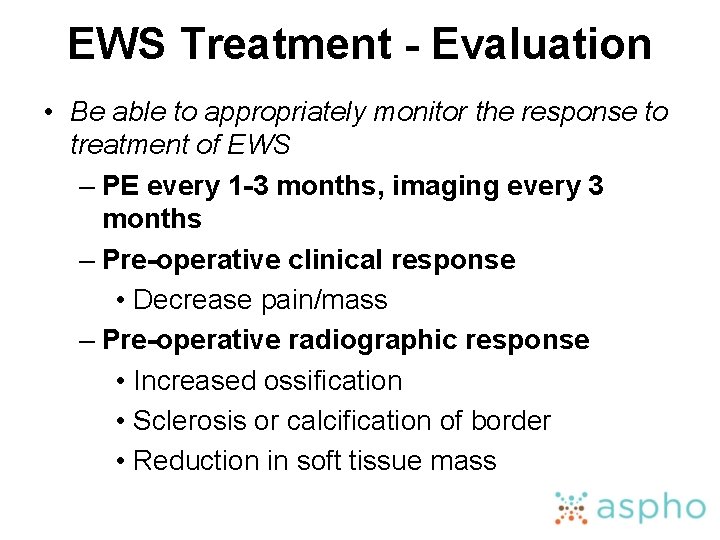 EWS Treatment - Evaluation • Be able to appropriately monitor the response to treatment