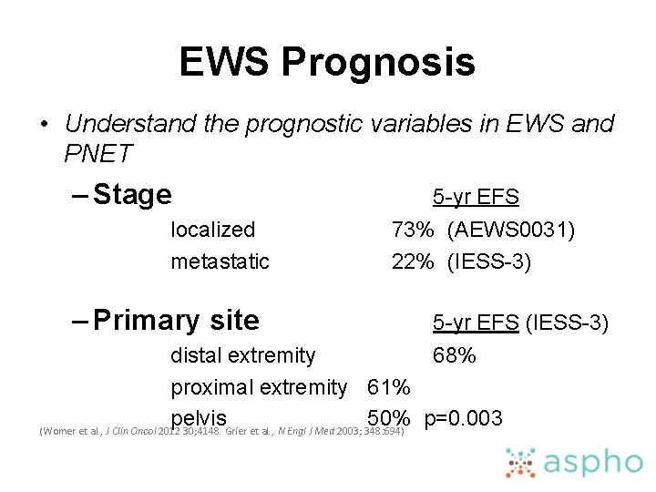 EWS Prognosis • Understand the prognostic variables in EWS and PNET – Stage localized