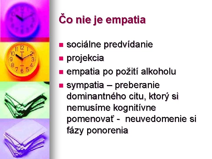 Čo nie je empatia sociálne predvídanie n projekcia n empatia po požití alkoholu n