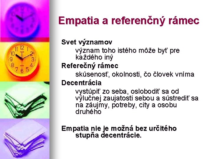 Empatia a referenčný rámec Svet významov význam toho istého môže byť pre každého iný