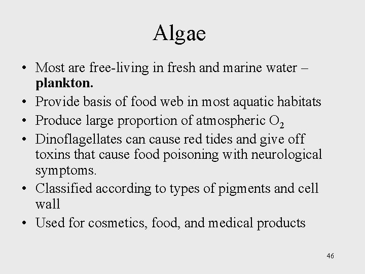 Algae • Most are free-living in fresh and marine water – plankton. • Provide