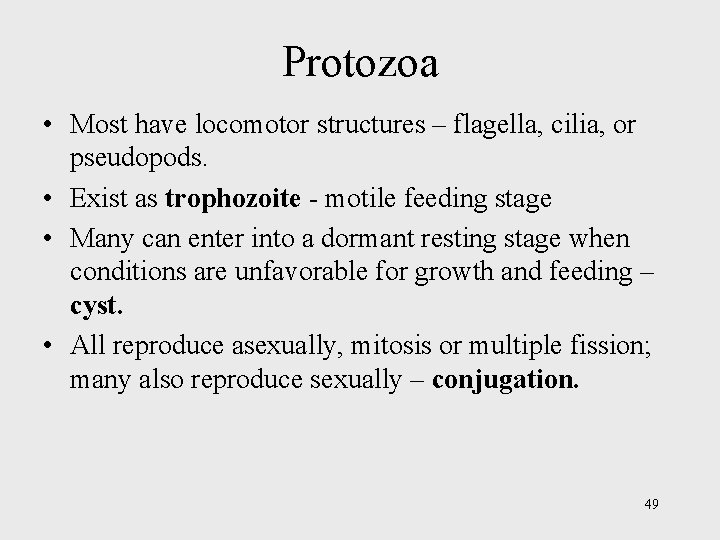 Protozoa • Most have locomotor structures – flagella, cilia, or pseudopods. • Exist as