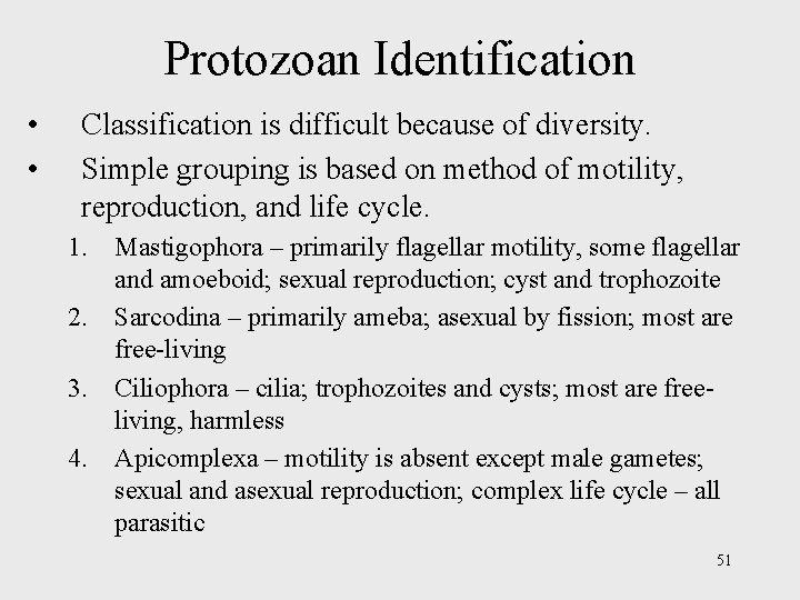 Protozoan Identification • • Classification is difficult because of diversity. Simple grouping is based