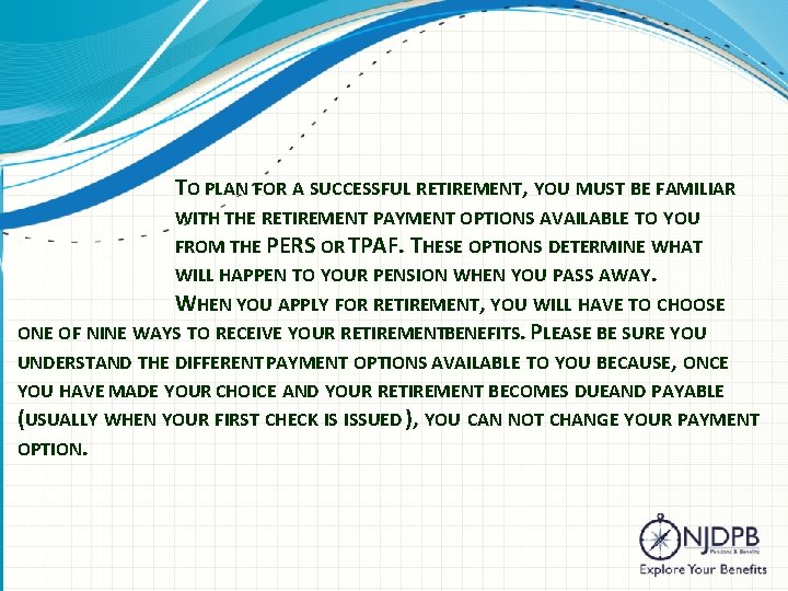 TO PLAN FOR A SUCCESSFUL RETIREMENT, YOU MUST BE FAMILIAR WITH THE RETIREMENT PAYMENT