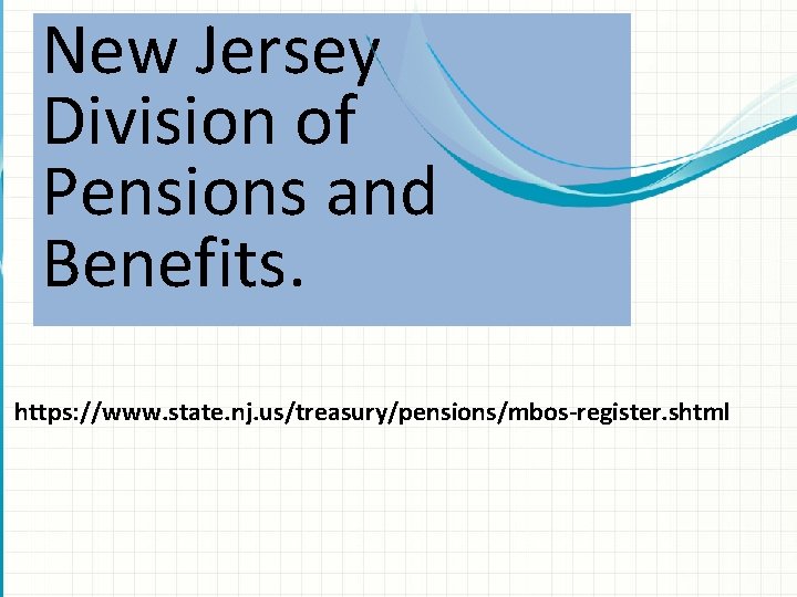 New Jersey Division of Pensions and Benefits. https: //www. state. nj. us/treasury/pensions/mbos-register. shtml 