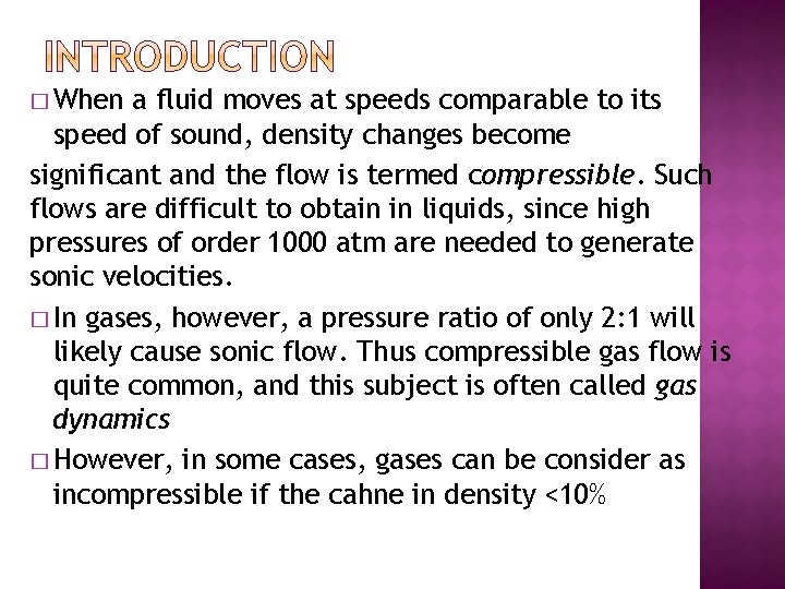 � When a fluid moves at speeds comparable to its speed of sound, density