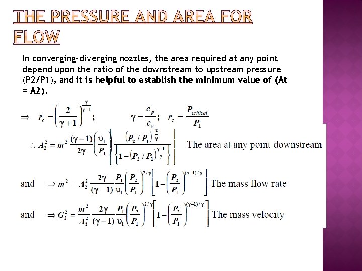In converging-diverging nozzles, the area required at any point depend upon the ratio of