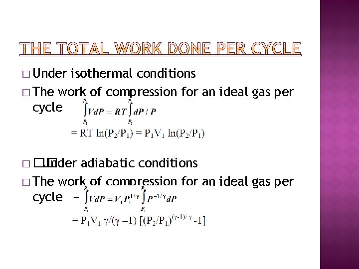 � Under isothermal conditions � The work of compression for an ideal gas per