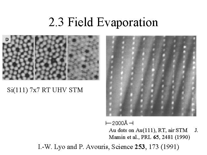 2. 3 Field Evaporation Si(111) 7 x 7 RT UHV STM Au dots on