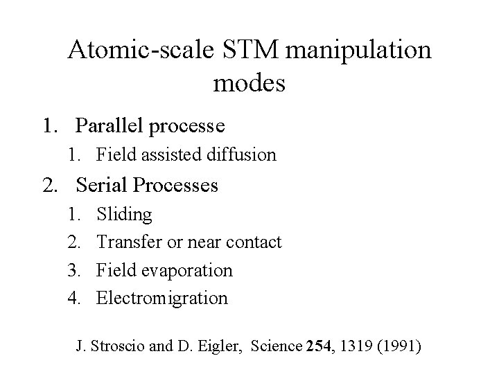 Atomic-scale STM manipulation modes 1. Parallel processe 1. Field assisted diffusion 2. Serial Processes