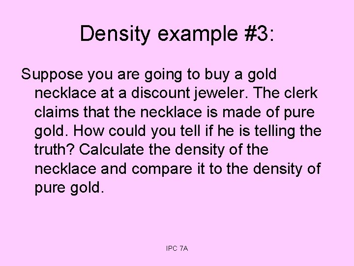 Density example #3: Suppose you are going to buy a gold necklace at a