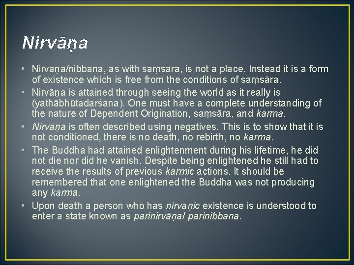 Nirvāṇa • Nirvāṇa/nibbana, as with saṃsāra, is not a place. Instead it is a