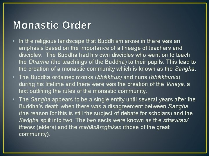 Monastic Order • In the religious landscape that Buddhism arose in there was an