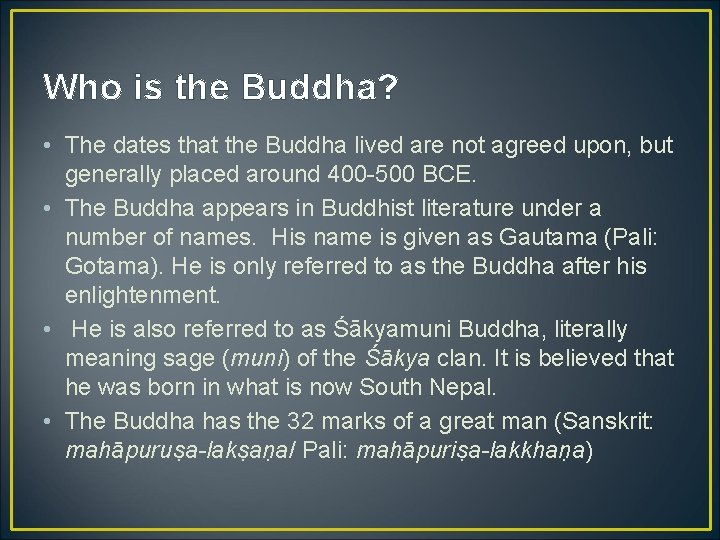 Who is the Buddha? • The dates that the Buddha lived are not agreed