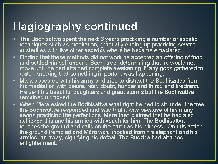 Hagiography continued • The Bodhisattva spent the next 6 years practicing a number of