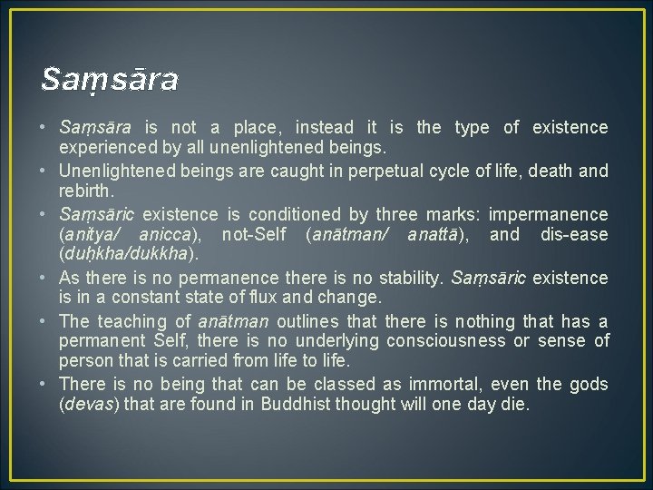 Saṃsāra • Saṃsāra is not a place, instead it is the type of existence