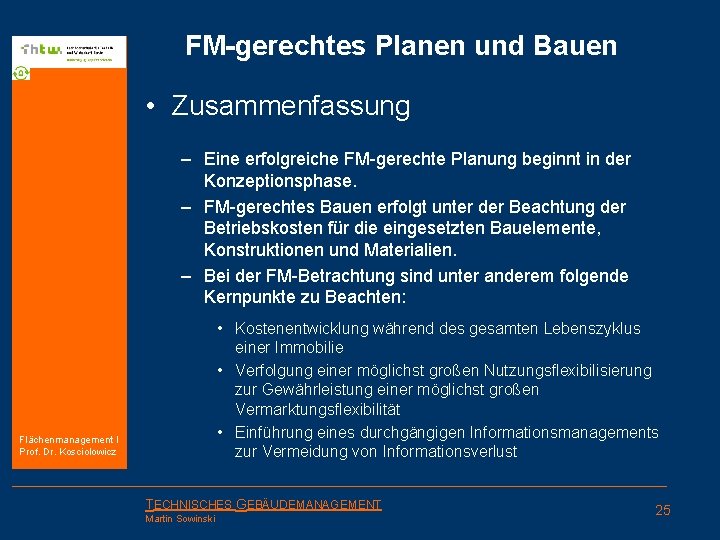 FM-gerechtes Planen und Bauen • Zusammenfassung • Einführung • Kostenbetrachtung • Betrachtung der Nutzungsflexibilität