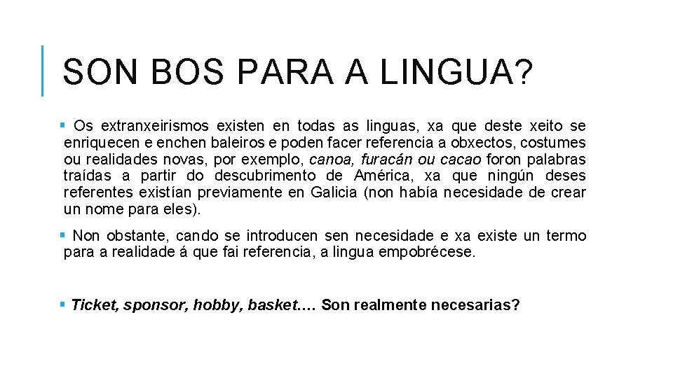 SON BOS PARA A LINGUA? § Os extranxeirismos existen en todas as linguas, xa