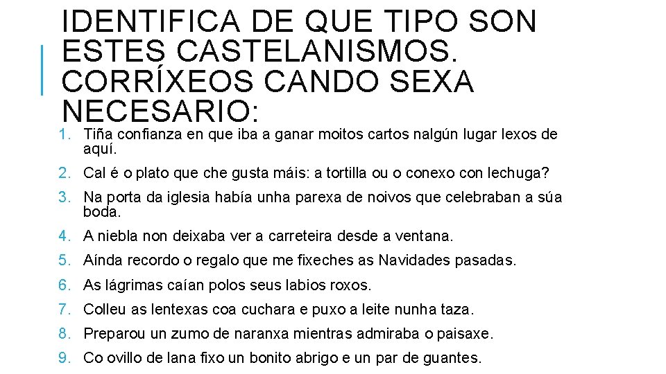 IDENTIFICA DE QUE TIPO SON ESTES CASTELANISMOS. CORRÍXEOS CANDO SEXA NECESARIO: 1. Tiña confianza