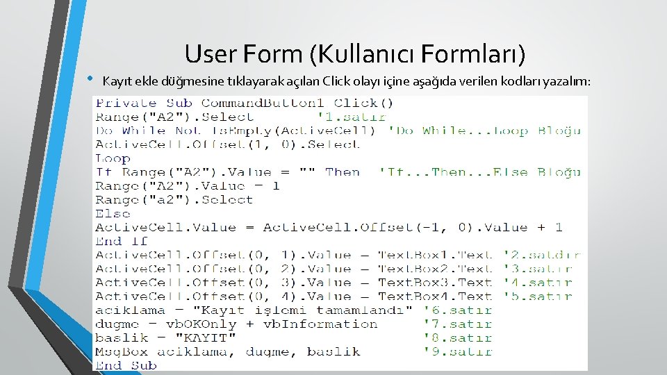  • User Form (Kullanıcı Formları) Kayıt ekle düğmesine tıklayarak açılan Click olayı içine