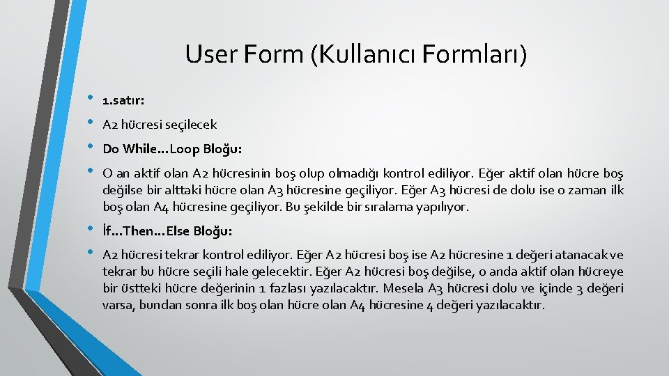 User Form (Kullanıcı Formları) • • 1. satır: • • İf…Then…Else Bloğu: A 2