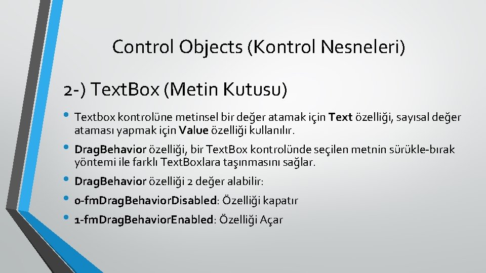 Control Objects (Kontrol Nesneleri) 2 -) Text. Box (Metin Kutusu) • Textbox kontrolüne metinsel