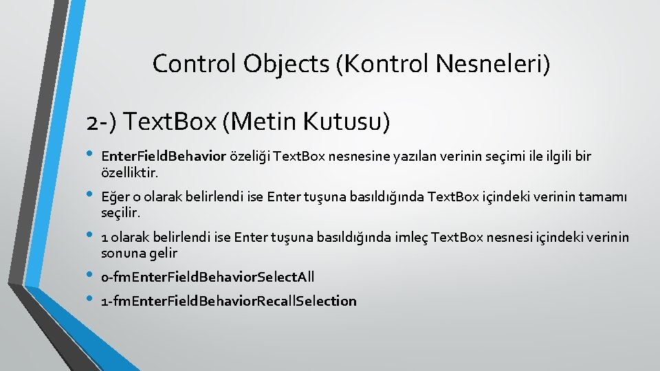 Control Objects (Kontrol Nesneleri) 2 -) Text. Box (Metin Kutusu) • • • Enter.