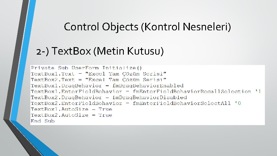 Control Objects (Kontrol Nesneleri) 2 -) Text. Box (Metin Kutusu) 