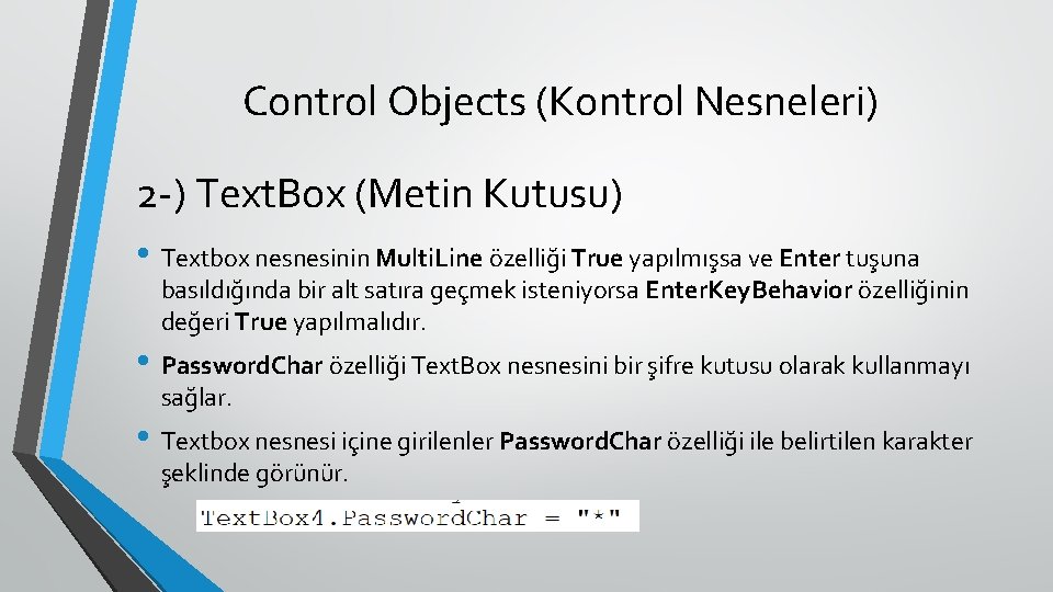 Control Objects (Kontrol Nesneleri) 2 -) Text. Box (Metin Kutusu) • Textbox nesnesinin Multi.