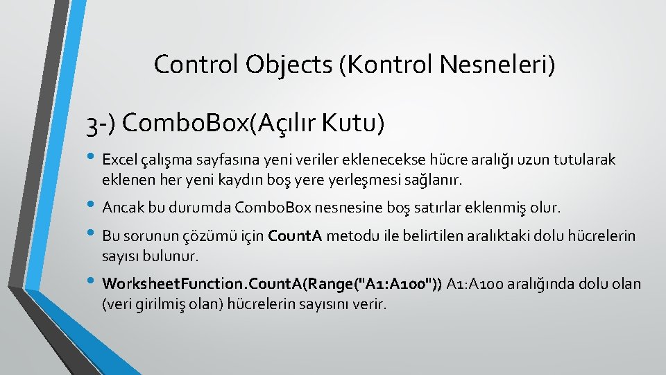 Control Objects (Kontrol Nesneleri) 3 -) Combo. Box(Açılır Kutu) • Excel çalışma sayfasına yeni