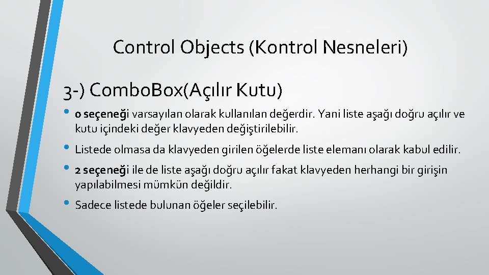 Control Objects (Kontrol Nesneleri) 3 -) Combo. Box(Açılır Kutu) • 0 seçeneği varsayılan olarak
