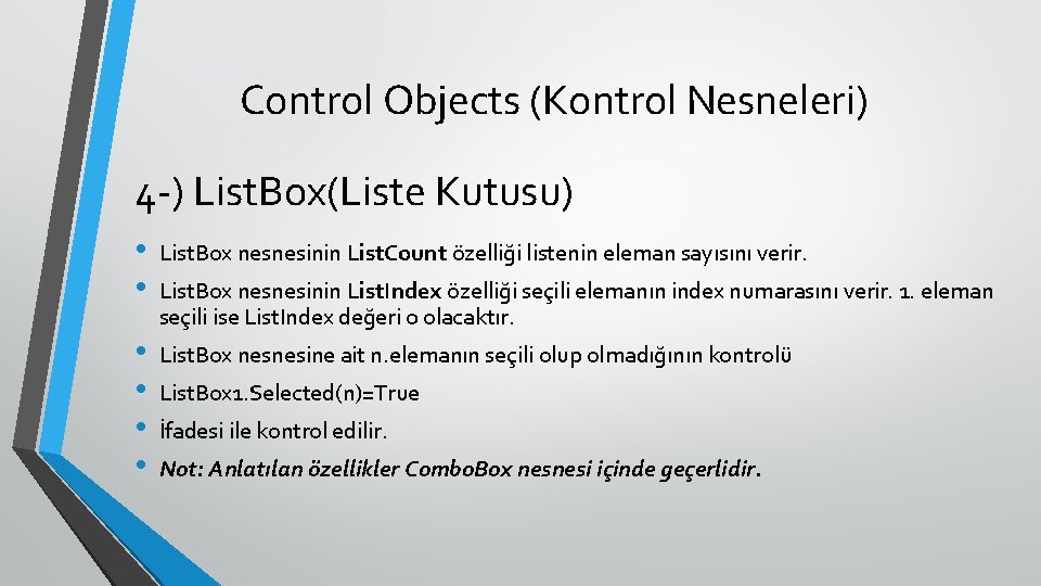 Control Objects (Kontrol Nesneleri) 4 -) List. Box(Liste Kutusu) • • List. Box nesnesinin