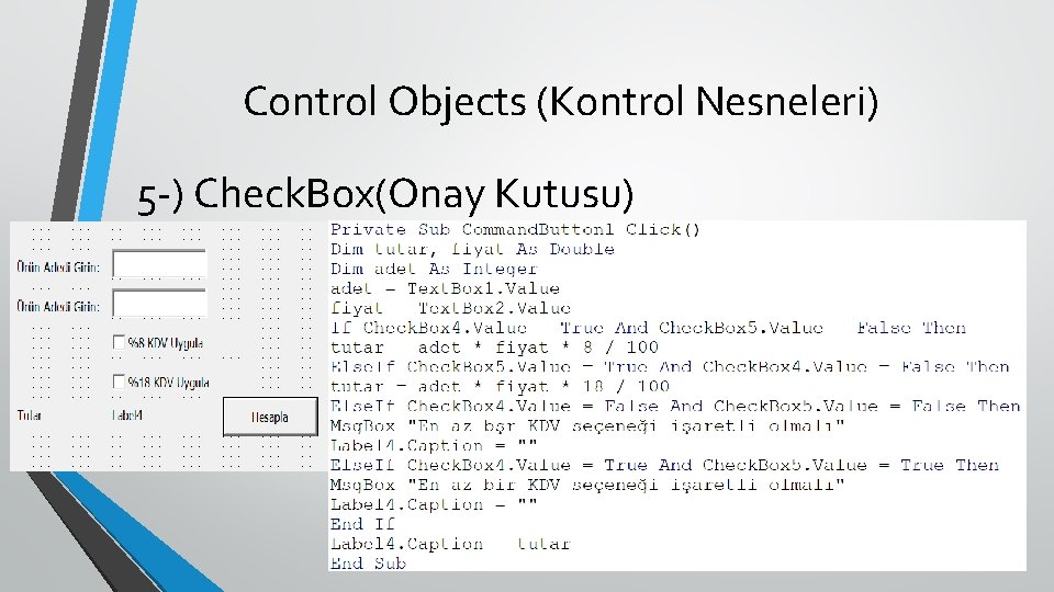 Control Objects (Kontrol Nesneleri) 5 -) Check. Box(Onay Kutusu) 