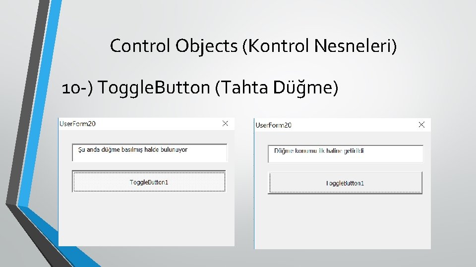 Control Objects (Kontrol Nesneleri) 10 -) Toggle. Button (Tahta Düğme) 