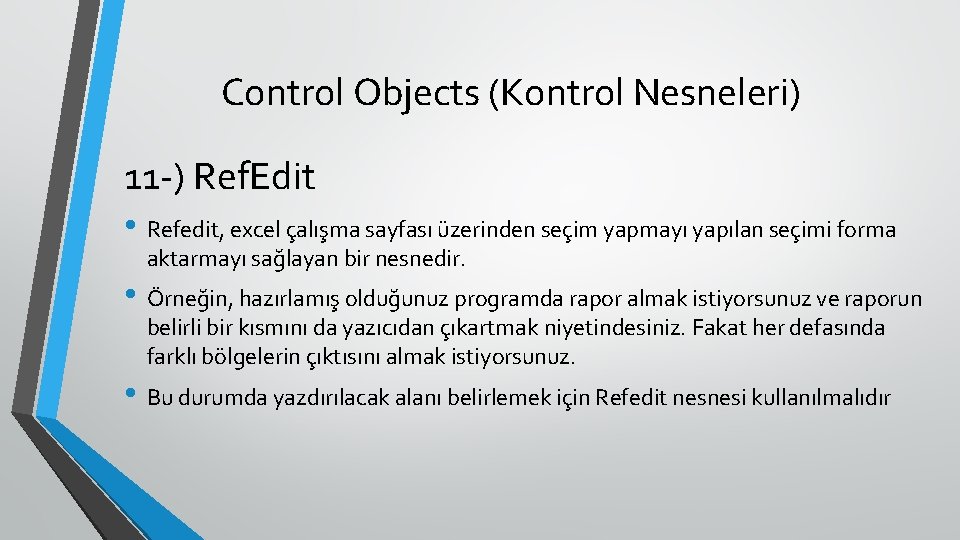 Control Objects (Kontrol Nesneleri) 11 -) Ref. Edit • Refedit, excel çalışma sayfası üzerinden