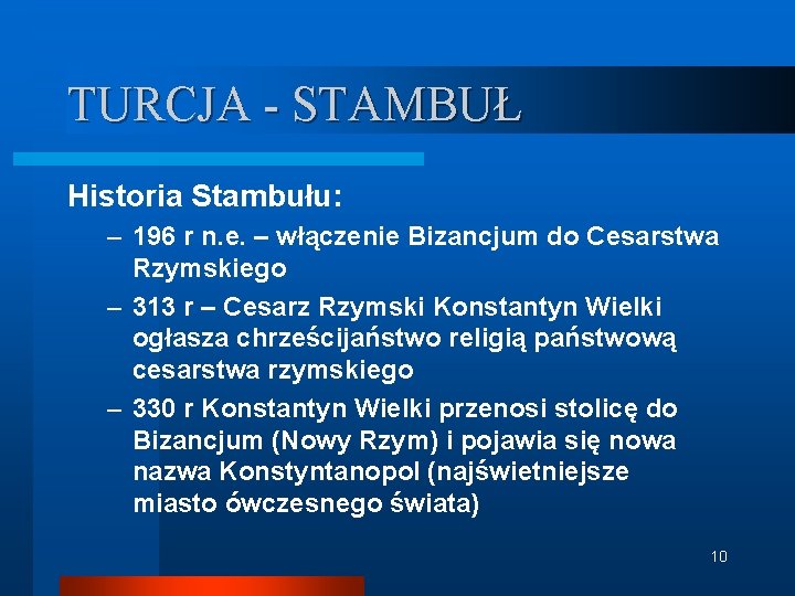 TURCJA - STAMBUŁ Historia Stambułu: – 196 r n. e. – włączenie Bizancjum do