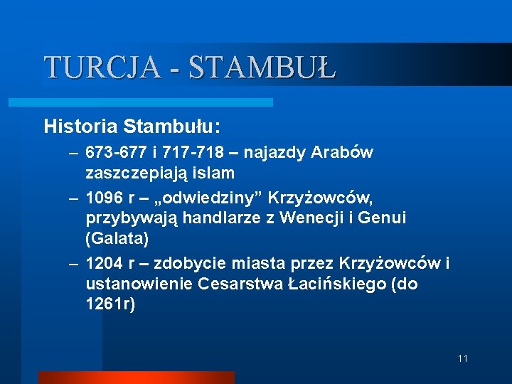 TURCJA - STAMBUŁ Historia Stambułu: – 673 -677 i 717 -718 – najazdy Arabów