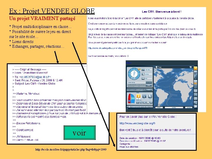 Ex : Projet VENDEE GLOBE Un projet VRAIMENT partagé * Projet multidisciplinaire en classe…