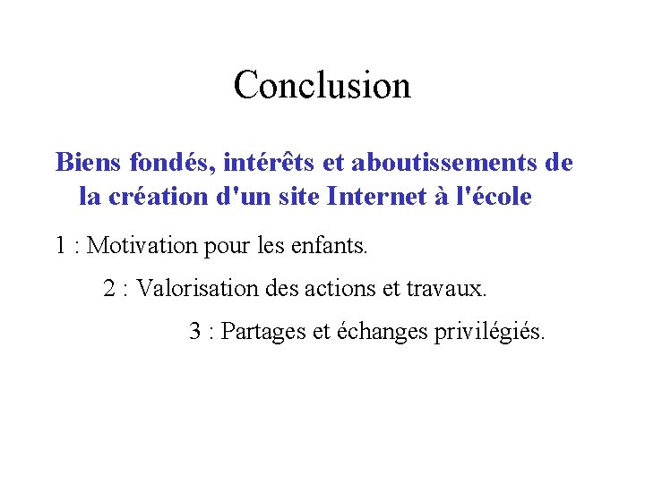 Conclusion Biens fondés, intérêts et aboutissements de la création d'un site Internet à l'école