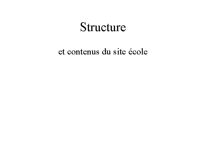 Structure et contenus du site école 