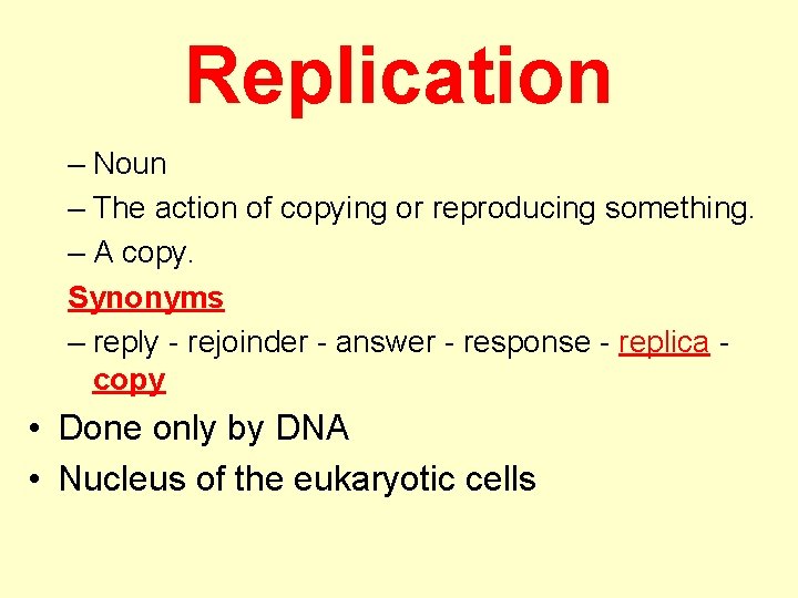 Replication – Noun – The action of copying or reproducing something. – A copy.