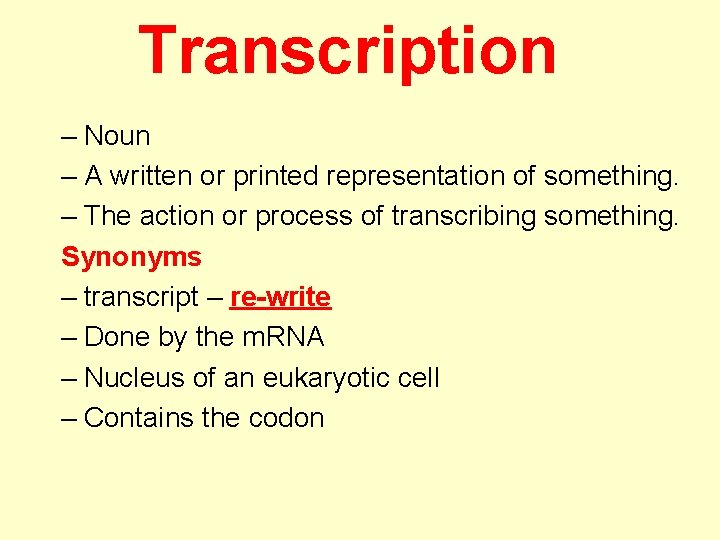 Transcription – Noun – A written or printed representation of something. – The action