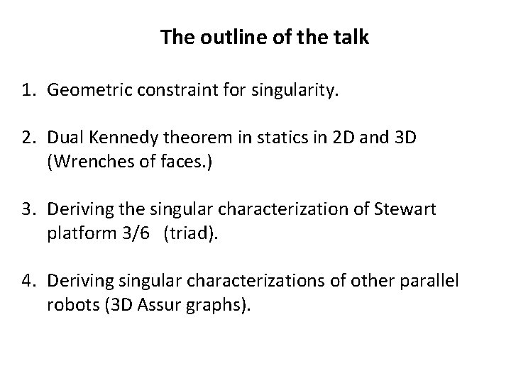 The outline of the talk 1. Geometric constraint for singularity. 2. Dual Kennedy theorem