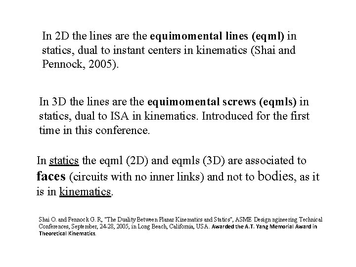 In 2 D the lines are the equimomental lines (eqml) in statics, dual to