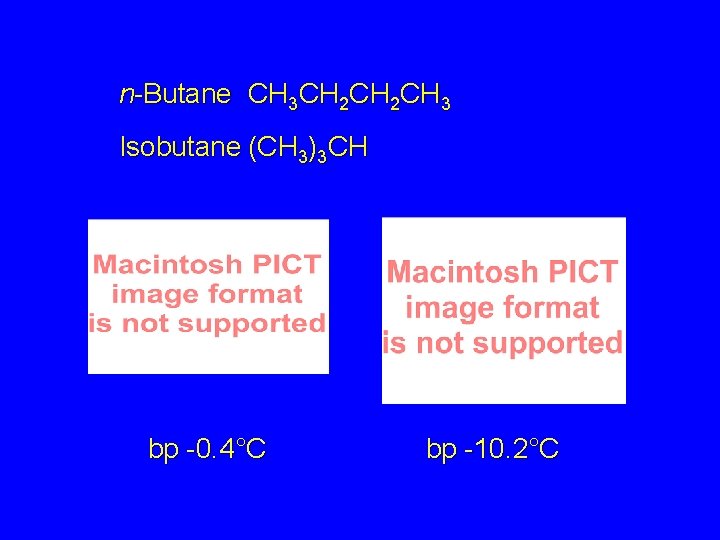 n-Butane CH 3 CH 2 CH 3 Isobutane (CH 3)3 CH bp -0. 4°C