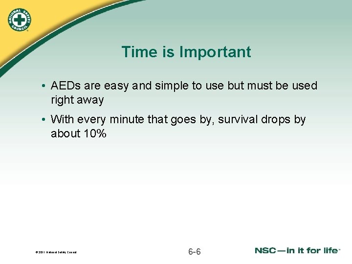 Time is Important • AEDs are easy and simple to use but must be