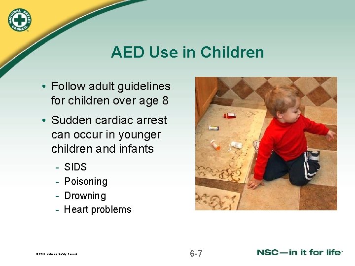 AED Use in Children • Follow adult guidelines for children over age 8 •