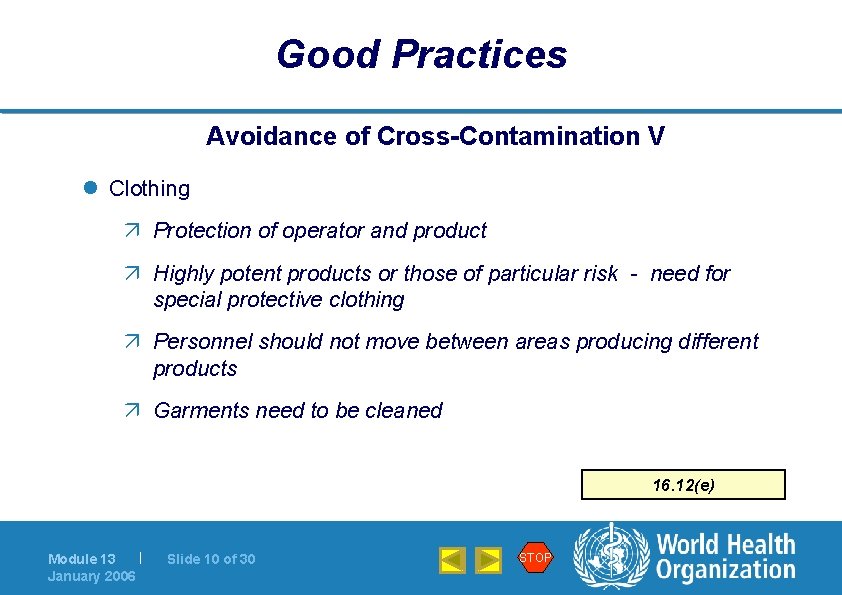 Good Practices Avoidance of Cross-Contamination V l Clothing ä Protection of operator and product